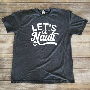 Let's Get Nauti - Nautical Unisex Comfortable
